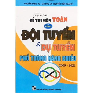 Sách - Tuyển tập đề thi môn Toán chọn đội tuyển và dự tuyển phổ thông năng khiếu (HA140)