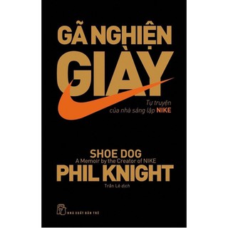 Sách_ Gã Nghiện Giày (Tự truyện của nhà sáng lập NIKE)