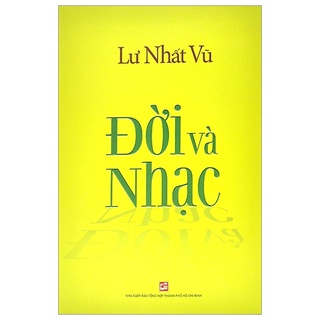 Sách Lưu Nhất Vũ - Đời Và Nhạc