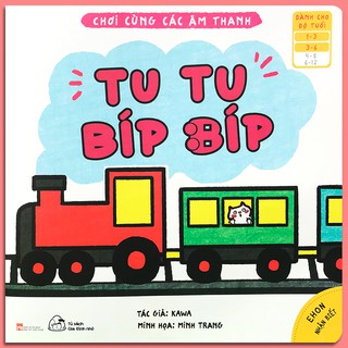 Sách - Ehon Nhận Biết - Chơi Cùng Các Âm Thanh - Tu Tu Bíp Bíp (1-6 tuổi)