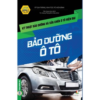 Sách - Kỹ Thuật Bảo Dưỡng Và Sửa Chữa Ô Tô Hiện Đại - Bảo Dưỡng Ô Tô