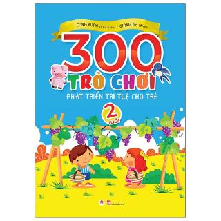 Sách - 300 Trò Chơi Phát Triển Trí Tuệ Cho Trẻ 2 Tuổi (Tái Bản 2019)