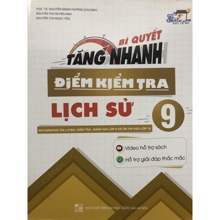 Sách - Bí quyết tăng nhanh Điểm kiểm tra Lịch Sử 9 ( Infographic ôn luyện, kiểm tra - Đánh giá lớp 9,ôn thi vào lớp 10 )