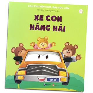 Sách - Câu Chuyện Nhỏ, Bài Học Lớn - Xe Con Hăng Hái (2-6 tuổi)