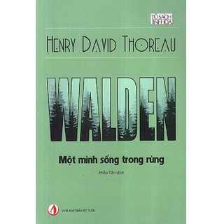 Sách - Walden - Một Mình Sống Trong Rừng - Tác giả Henry David Thoreau