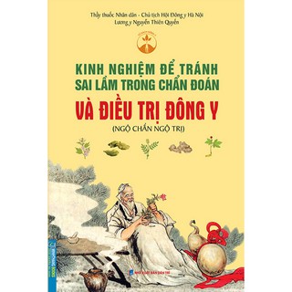 Sách - Kinh nghiệm để tránh sai lầm trong chẩn đoán và điều trị trong Đông Y (ngộ chẩn ngộ trị)
