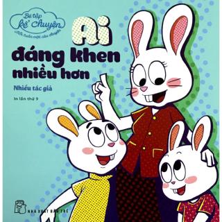 Sách - Bé Tập Kể Chuyện - Ai Đáng Khen Nhiều Hơn