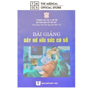 Sách - Bài Giảng Gây Mê Hồi Sức Cơ Sở Tmos