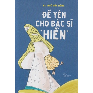 Sách - Để yên cho bác sĩ hiền (NN75)