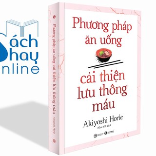 [Mã BMBAU50 giảm 7% tối đa 50K đơn 99K] Sách - Phương Pháp Ăn Uống Cải Thiện Lưu Thông Máu