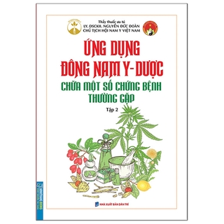 Sách Ứng Dụng Đông Nam Y - Dược Chữa Một Số Chứng Bệnh Thường Gặp - Tập 2
