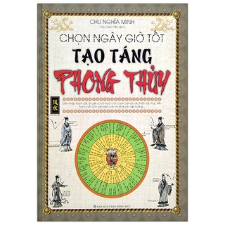 Sách - Chọn Ngày Giờ Tốt Tạo Táng Phong Thủy