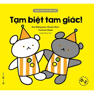 Sách - Cùng Chơi Với Gấu Con - Tạm Biệt Tam Giác