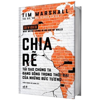 Sách - Chia Rẽ - Tại Sao Chúng Ta Đang Sống Trong Thời Đại Của Những Bức Tường