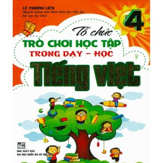 Sách-Tổ Chức Trò Chơi Trong Dạy Học Tiếng Việt Lớp 4
