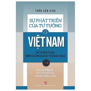 Sách - Sự Phát Triển Của Tư Tưởng Ở Việt Nam Từ Thế Kỷ XIX Đến Cách Mạng Tháng Tám - Tập I