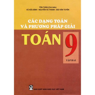 Sách - Các Dạng Toán Và Phương Pháp Giải Toán 9 (Tập 1 +Tập 2)