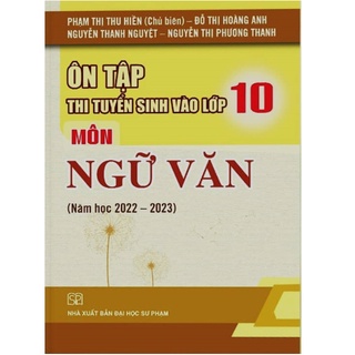Sách Ôn tập thi tuyển sinh vào lớp 10 Môn Ngữ Văn Năm Học 2022 2023 (Mới nhất)