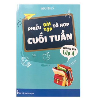 Sách - Phiếu bài tập tổ hợp cuối tuần cho học sinh lớp 4