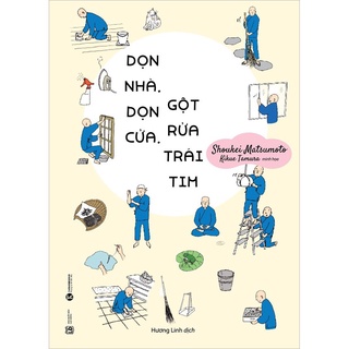 Sách - Dọn Nhà, Dọn Cửa, Gột Rửa Trái Tim (Tái Bản)