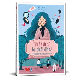SÁCH - "Thả thính" là phải dính! - 54 cách giúp bạn tán đổ "crush"
