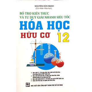 Sách - Bổ Trợ Kiến Thức Và Tư Duy Giải Nhanh Siêu Tốc Hóa Học Hữu Cơ Lớp 12