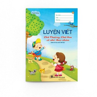 Vở luyện viết chữ thường , chữ hoa cỡ nhỏ theo nhóm- 1 cuốn