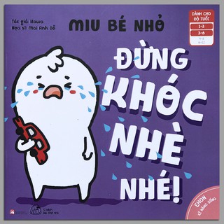 [Mã LIFEMALL9915 giảm 12% đơn 99K] Sách Ehon Kĩ Năng Sống Miu Bé Nhỏ Đừng Khóc Nhè Nhé! (16 tuổi)