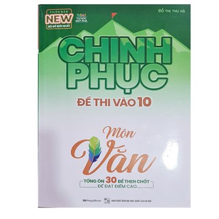 Sách - Chinh phục đề thi vào 10 môn ngữ văn, tổng ôn 30 đề then chốt để đạt điểm cao
