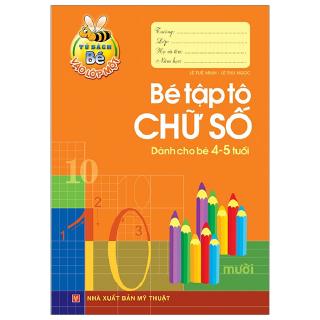 Sách - Tủ Sách Cho Bé Vào Lớp 1 - Bé Tập Tô Chữ Số - Dành Cho Bé 4-5 Tuổi