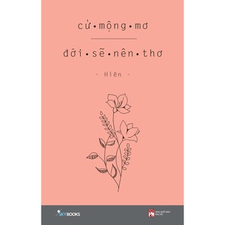 Sách - Cứ Mộng Mơ Đời Sẽ Nên Thơ