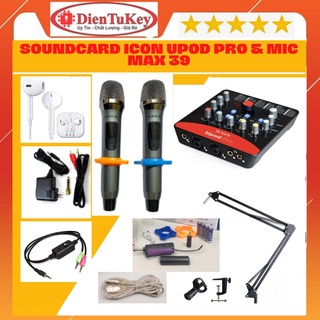 Bộ Combo Mic Thu Âm Hát Livestream Micro Max 39 + Soundcard Icon Upod Pro Livestream Karaoke Thu Âm Điện Thoại Máy tính