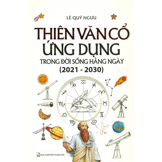 Sách - Thiên văn cổ ứng dụng trong đời sống hằng ngày (2021 - 2030)