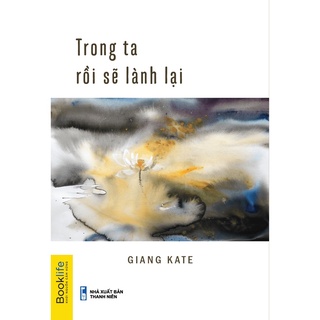 Sách - Trong Ta Rồi Sẽ Lành Lại - TTR Bookstore