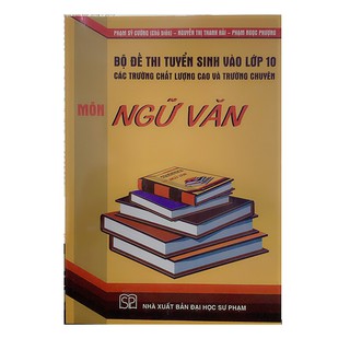 Sách - Bộ đề thi tuyển sinh vào lớp 10 các trường chất lượng cao và trường chuyên môn Ngữ văn