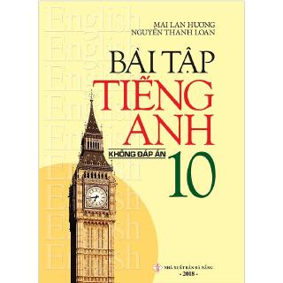 Sách - Bài Tập Tiếng Anh 10 (Không Đáp Án) - Tái Bản 2018