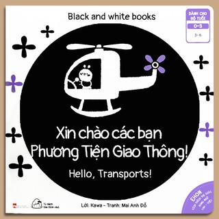 Sách - Ehon Kích Thích Thị Giác - Song Ngữ - Black and White books - Xin Chào Các Bạn Phương Tiện Giao Thông (0-3 tuổi)