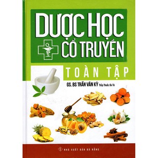 Sách - Dược Học Cổ Truyền Toàn Tập (GS.BS Trần Văn Kỳ) Gigabook