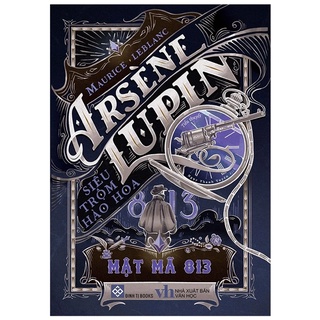 Sách Arsène Lupin - Siêu Trộm Hào Hoa - Mật Mã 813