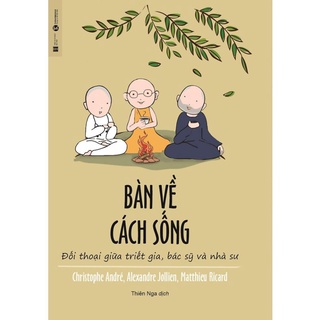 Sách - Bàn Về Cách Sống - Đối Thoại Giữa Triết Gia, Bác Sỹ Và Nhà Sư - Thái Hà Books