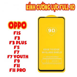 Kính cường lực Full màn 9D cho Oppo F1s/F3/F3Plus/F5/F7/F7Youth/F9/F11/F11Pro
