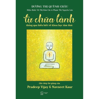 Sách -Tự Chữa Lành Thông Qua Hiểu Biết Về Khoa Học Tâm Thức