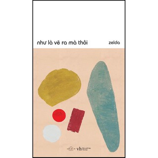 Sách - Như là vẽ ra mà thôi (Tái bản có bổ sung)
