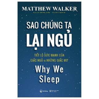 Sách - Sao Chúng Ta Lại Ngủ - Why We SLeep