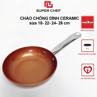 [Mã BMBAU50 giảm 7% đơn 99K] Chảo Chống Dính Ceramic Super Chef Bếp Từ Siêu Bền, An Toàn
