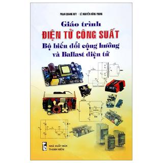 Sách - Giáo Trình Điện Tử Công Suất Bộ Biến Đổi Cộng Hưởng Và Ballast Điện Tử