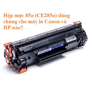Hộp mực 435A/436A/285A/312/313/325 dùng cho các máy in laser đen trắng HP&amp; Canon