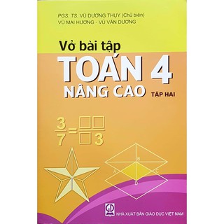 Sách - Vở bài tập Toán nâng cao 4 tập hai (tác giả Vũ Dương Thụy chủ biên)