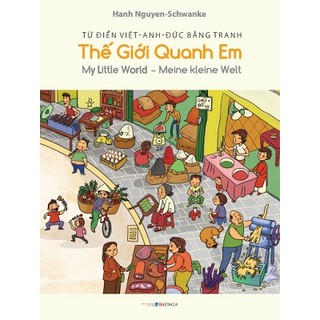 Sách - Từ Điển Việt-Anh-Đức Bằng Tranh: Thế Giới Quanh Em - My Little World - Meine Kleine Welt
