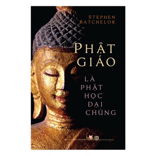 Sách - Phật Giáo Là Phật Học Đại Chúng